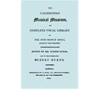 The Caledonian Musical Museum ... the Best Scotch Songs. (Facsimile 1810. Scottish Songs)