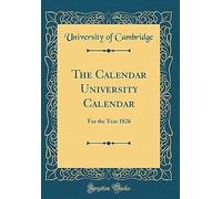 The Calendar University Calendar: For The Year 1826 (Classic Reprint)