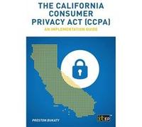 The California Consumer Privacy Act CCPA An implementation guide - Bukaty Preston - IT Governance Publishing Ltd - Livre en Anglais Bukaty PrestonBukaty Preston (Auteur)