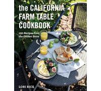 The California Farm Table Cookbook: 100 Recipes from the Golden State