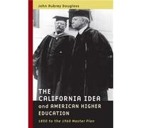 The California Idea and American Higher Education by John Aubrey Douglass John Douglass (Auteur)