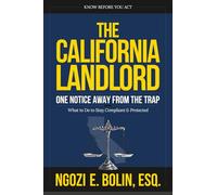 The California Landlord: One Notice Away from the Trap - What to Do to Stay Compliant and Protected