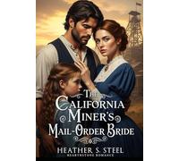 The California Miner's Mail-Order Bride: A Mail Order Bride & Second Chance Romance