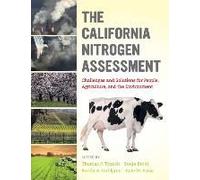 The California Nitrogen Assessment - Challenges And Solutions For People, Agriculture, And The Environment