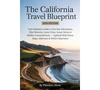 The California Travel Guide 2026 Edition: Your Definitive Guide to Five-Star Adventures, Elite Wineries, Iconic Cities & Scenic Coastal Retreats