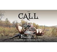 The Call, Alaska Moose and Wolf Hunting Adventure with Billy Molls