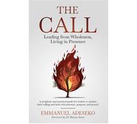 The Call Leading from Wholeness, Living in Presence - Emmanuel Adeseko - Emmanuel Adeseko - ebook (ePub) - Livre