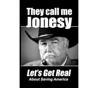 The Call Me Jonesy: Let's Get Real About Saving America