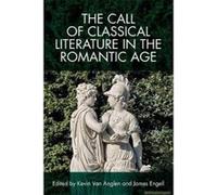 The Call of Classical Literature in the Romantic Age - [Version Originale] Kevin Van Anglen, James Engell (Auteur)