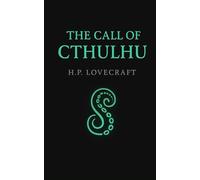 The Call of Cthulhu: With a Biography of H. P. Lovecraft - A Classic of Cosmic Horror