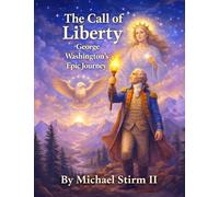 The Call of Liberty: George Washington's Epic Journey
