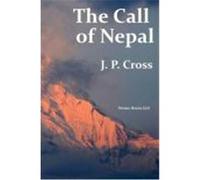 The Call of Nepal: My Life in the Himalayan Homeland of Britain's Gurkha Soldiers Cross, J. P. (Auteur)