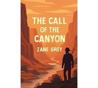 The Call Of The Canyon(Illustrated)
