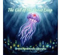 The Call of the Great Deep: An Epic Underwater Fantasy Adventure for Kids and Young Dreamers