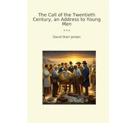 The Call of the Twentieth Century, an Address to Young Men