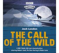The Call of the Wild: A BBC Radio full-cast dramatisation