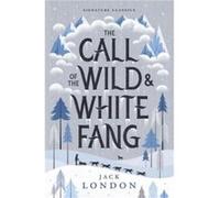 The Call of the Wild and White Fang by Jack London Jack London (Auteur)