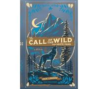 The Call of the Wild and White Fang (Deluxe Hardcover Edition): Two Timeless Adventure Classics by Jack London, Featuring a Debossed Cover with 3-Color Foil