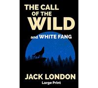 The Call of the Wild and White Fang: Large Print