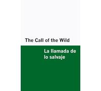 The Call of the Wild / La llamada de lo salvaje [Bilingual Edition] - English & Spanish