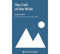 The Call of the Wild: La llamada de lo salvaje · Bilingual Spanish-English Edition, Parallel Text with Glossed Vocabulary