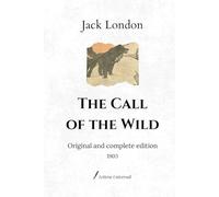 The Call of the Wild: Original and complete edition (1903)