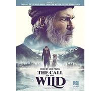 The Call Of The Wild Songbook Featuring Music From The Motion Picture With A Score By John Powell Arranged For Piano Solo