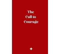 The Call to Courage: A Guided Journal to Face Fear, Reclaim Your Voice, and Choose Brave Anyway