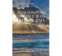 The Call To Discipleship And What It Means To Follow Jesus