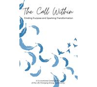 The Call Within: Finding Purpose and Sparking Transformation