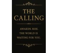 The Calling: Awaken. Rise. The world is waiting for you.