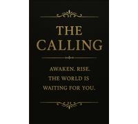 The Calling: Awaken. Rise. The world is waiting for you.