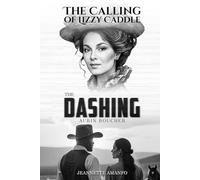 The Calling of Lizzy Caddel & The Dashing Aubin Boucher: (Two stories in one book - just flip and enjoy!)