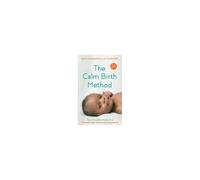 The Calm Birth Method (Revised Edition)