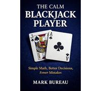 The Calm Blackjack Player: Simple Math, Better Decisions, Fewer Mistakes