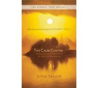 The Calm Center: Reflections And Meditations For Spiritual Awakening (An Eckhart Tolle Edition) (Hardcover) Steve Taylor, (Auteur)