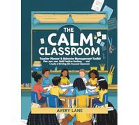 The Calm Classroom, Teacher Planner & Behavior Management Toolkit 2025-2026: Plan Your Year, Build Positive Routines, and Create a Thriving SEL-Focused Classroom