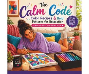 The Calm Code: Color Recipes & Bold Patterns