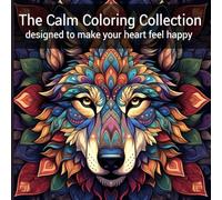 The Calm Coloring Book: designed to make your heart feel happy