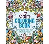 The Calm Coloring Book Lovely Images to Set Your Imagination Free by Edited by Editors Of Thunder Bay Press Edited by Editors Of Thunder Bay Press (Auteur)