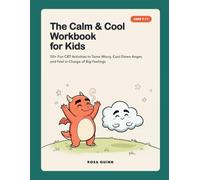 The Calm & Cool Workbook for Kids: 50+ Fun CBT Activities to Tame Worry, Cool Down Anger, and Feel in Charge of Big Feelings