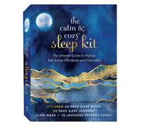 The Calm & Cozy Sleep Kit : The Ultimate Guide On How To Fall Asleep Effortlessly And Naturally
