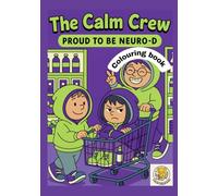 The Calm Crew- Proud to be Neuro-D:An empowering colouring book for all ages!: Celebrate Neurodiversity, calm and colouring- one page at a time!