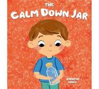 The Calm Down Jar by Jennifer Jones Jennifer Jones (Auteur)