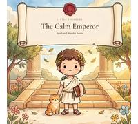 The Calm Emperor: A Stoic Story of Marcus Aurelius for Kids Ages 4-8 | Coloring Storybook with Real Quotes from Meditations