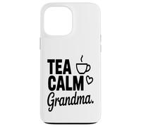 Thé Calm Grandma Tea Lover Nana Humour Citation Coque pour iPhone 13 Pro Max