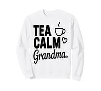 Thé Calm Grandma Tea Lover Nana Humour Citation Sweatshirt
