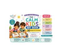 The Calm Kids Art Book: 30 Mindful Art Activities for Focus, Feelings & Creativity
