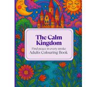 The Calm Kingdom: 30 illustrations blending serenity and fantasy. Single-sided pages to prevent bleed-through and make framing easy. Suitable for ... mindfulness, and artistic expression.