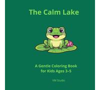 The Calm Lake: A Gentle Coloring Book for Kids Ages 3-5
